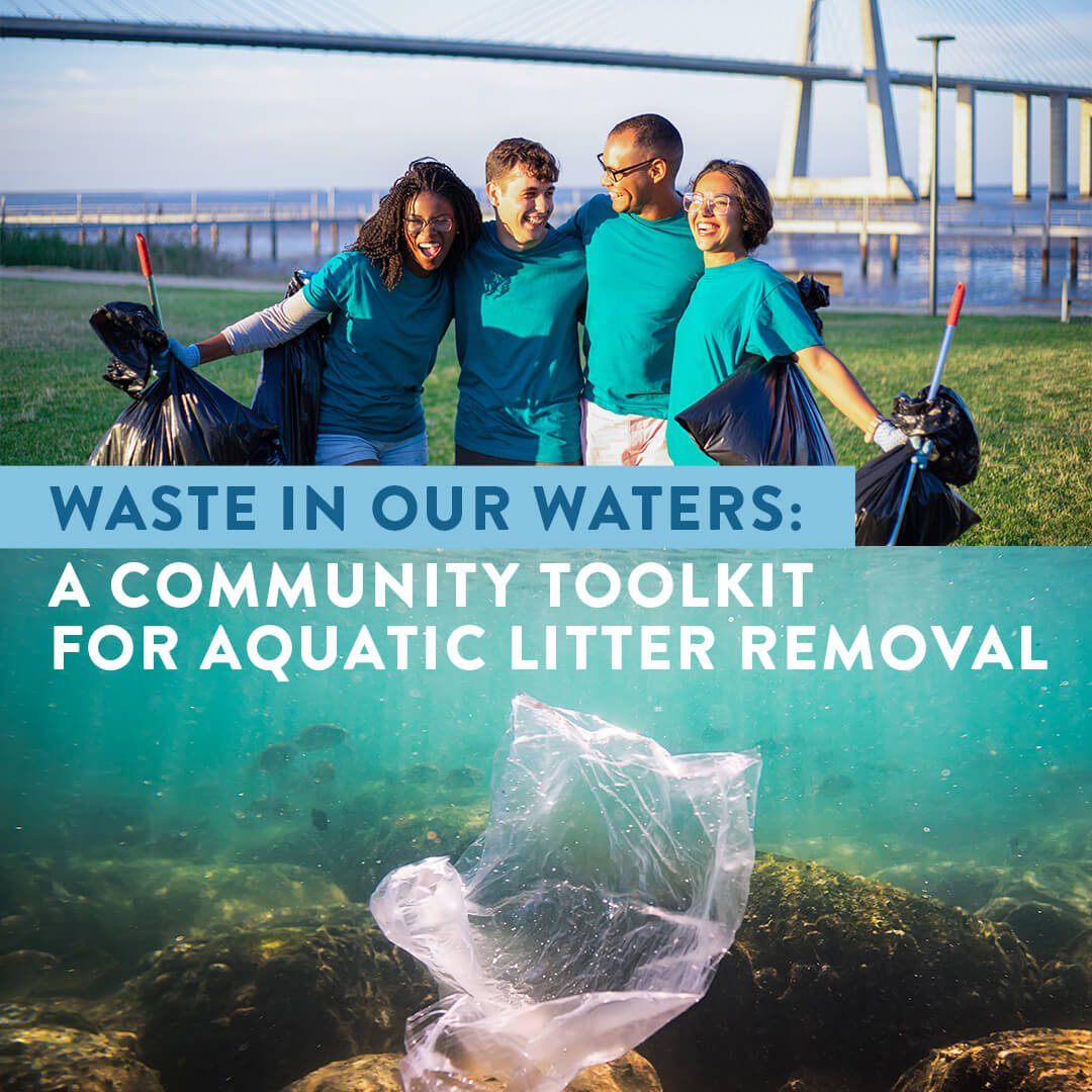 Waste in Our Waters A Community Toolkit for Aquatic Litter Removal