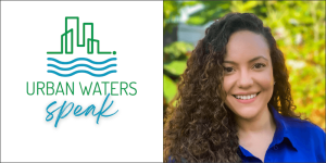 The "Urban Waters Speak" logo with a green outline of a cityscape and blue waves underneath is left of a photo of Candida Rodriguez, with brown curly hair wearing a bright blue button down shirt.