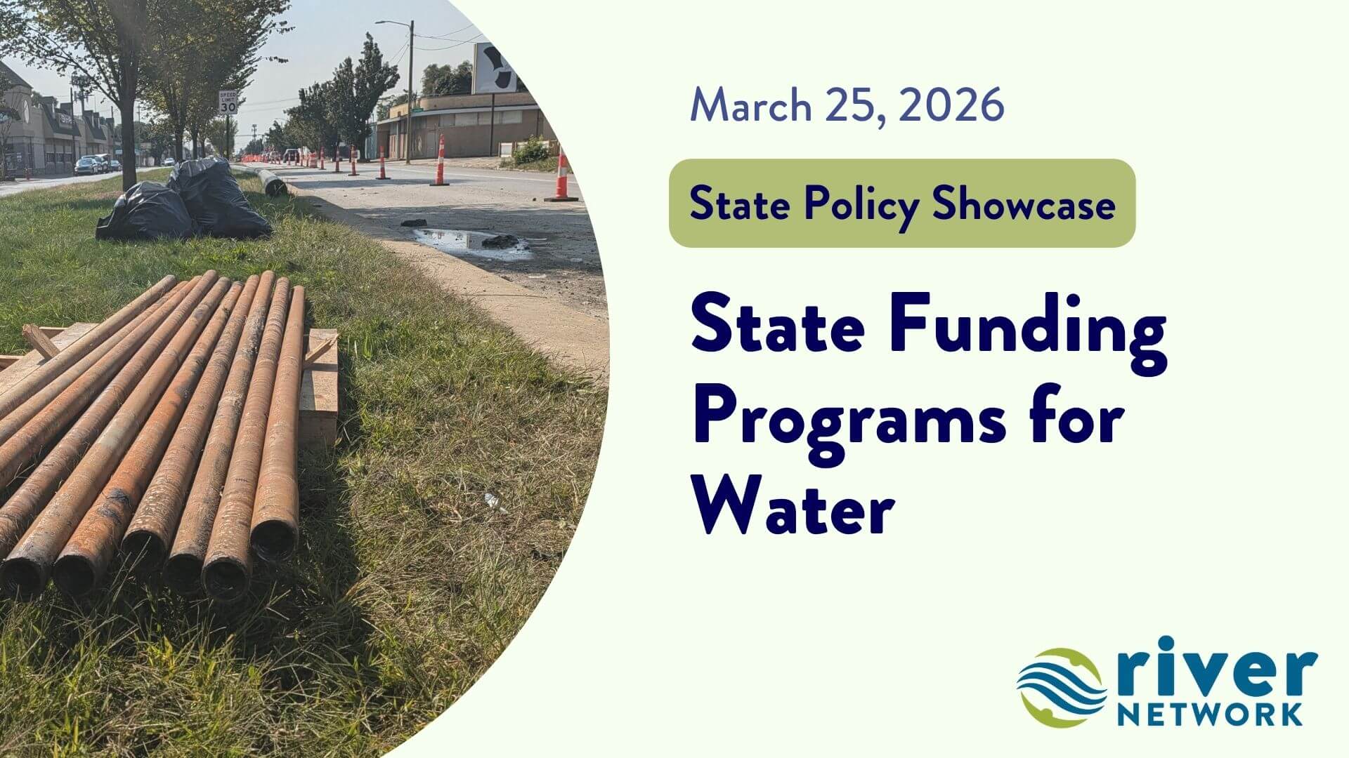A graphic with information about an event. Text says "March 25, 2026, State Policy Showcase: State Funding Programs for Water." An photograph of old pipes laying on grass is on the left.